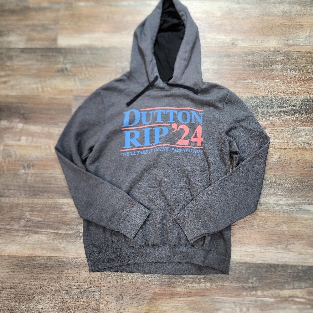 DUTTON RIP '24 "WE'LL TAKE IT TO THE TRAIN STATION HOODIE  SIZE LARGE